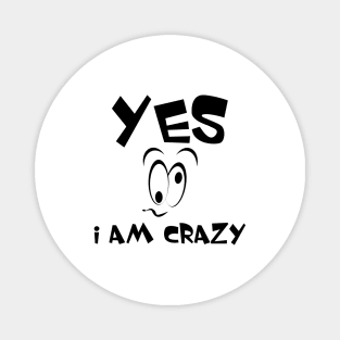 Yes I am crazy face Magnet